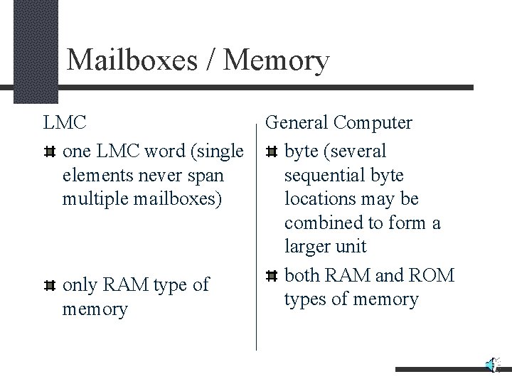 Mailboxes / Memory LMC one LMC word (single elements never span multiple mailboxes) only