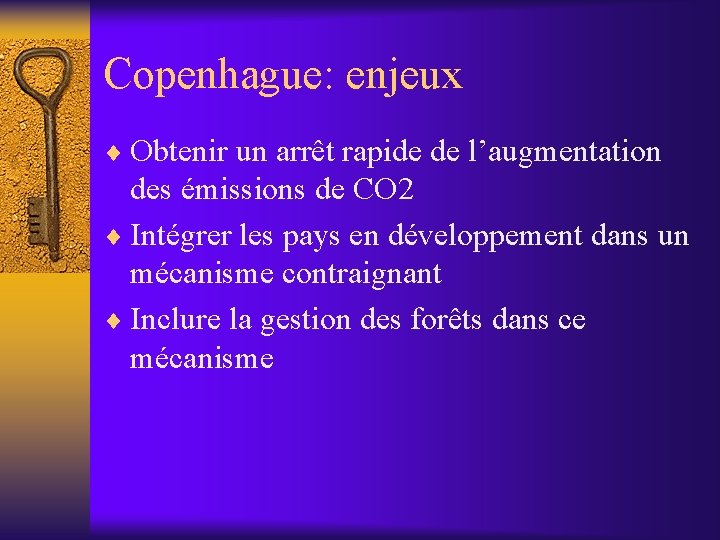 Copenhague: enjeux ¨ Obtenir un arrêt rapide de l’augmentation des émissions de CO 2 Copenhague: enjeux ¨ Obtenir un arrêt rapide de l’augmentation des émissions de CO 2