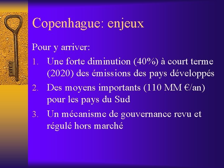 Copenhague: enjeux Pour y arriver: 1. Une forte diminution (40%) à court terme (2020)