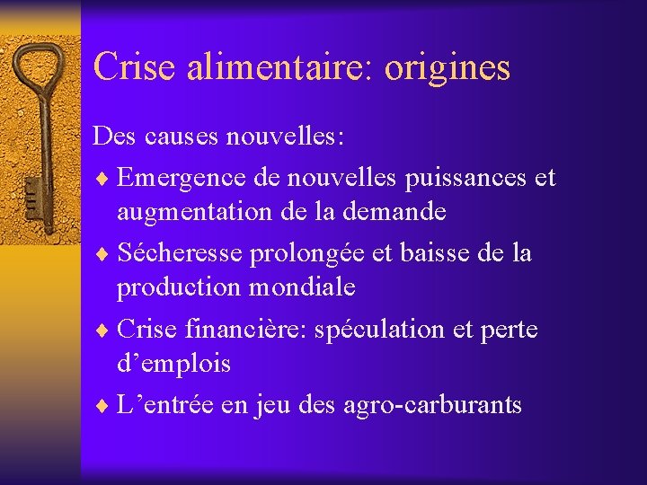 Crise alimentaire: origines Des causes nouvelles: ¨ Emergence de nouvelles puissances et augmentation de