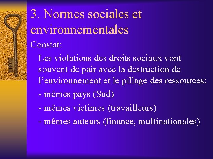 3. Normes sociales et environnementales Constat: Les violations des droits sociaux vont souvent de