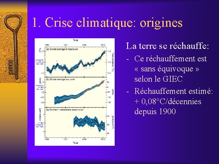 1. Crise climatique: origines La terre se réchauffe: - Ce réchauffement est « sans