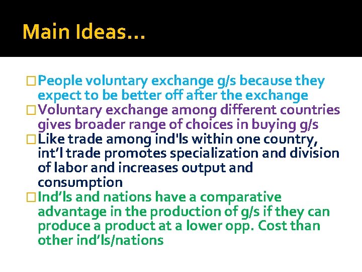 Main Ideas… �People voluntary exchange g/s because they expect to be better off after