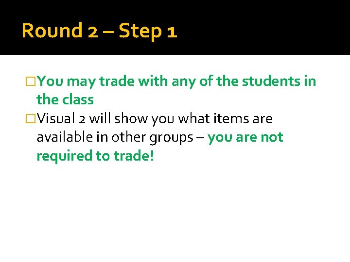 Round 2 – Step 1 �You may trade with any of the students in