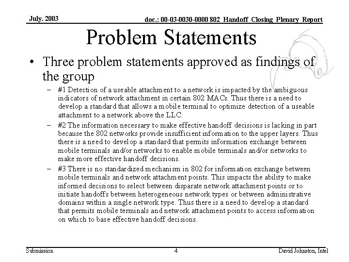 July. 2003 doc. : 00 -03 -0030 -0000 802_Handoff_Closing_Plenary_Report Problem Statements • Three problem