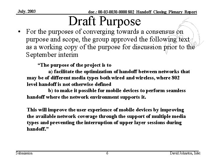 July. 2003 doc. : 00 -03 -0030 -0000 802_Handoff_Closing_Plenary_Report Draft Purpose • For the