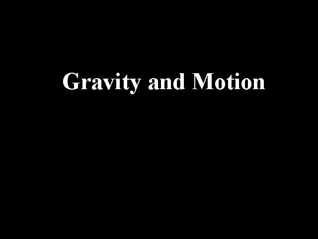 Gravity and Motion 