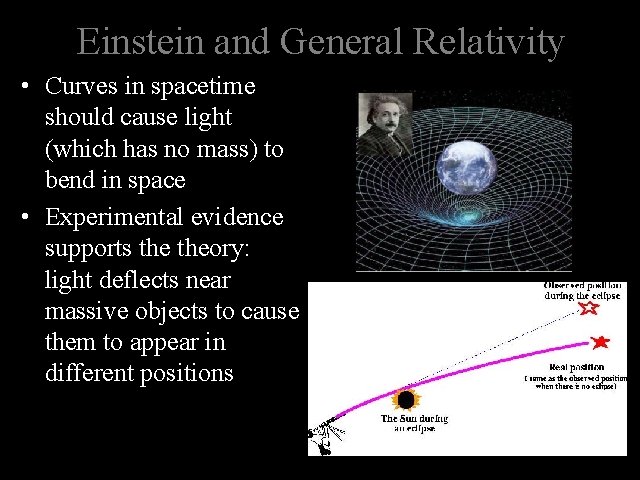 Einstein and General Relativity • Curves in spacetime should cause light (which has no