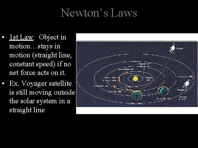 Newton’s Laws • 1 st Law: Object in motion…stays in motion (straight line, constant