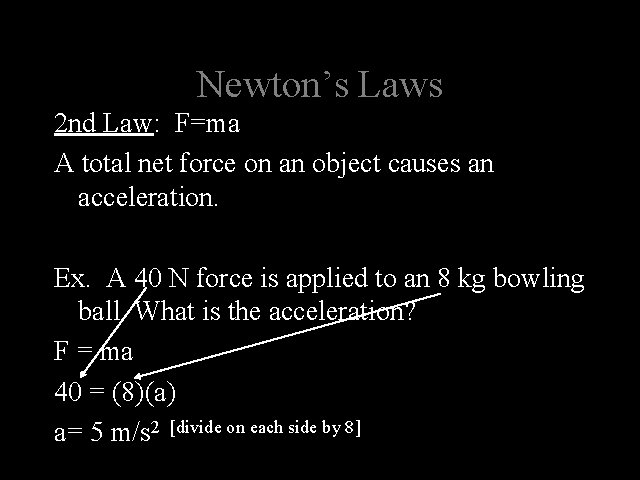 Newton’s Laws 2 nd Law: F=ma A total net force on an object causes