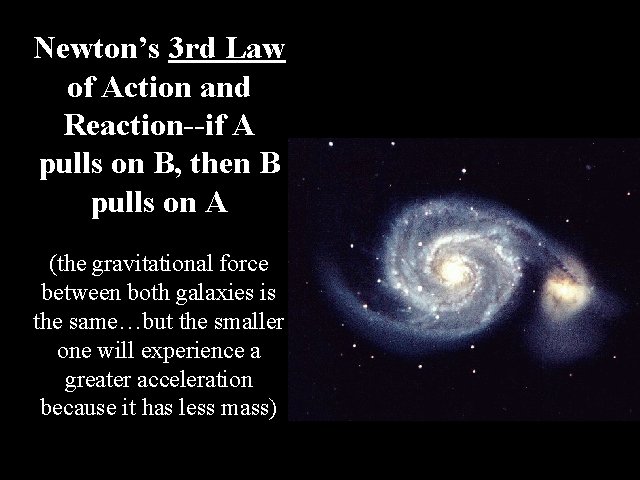 Newton’s 3 rd Law of Action and Reaction--if A pulls on B, then B