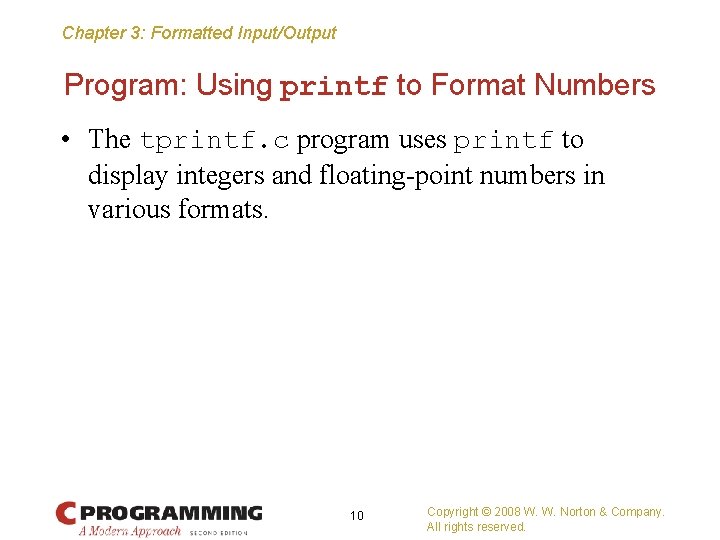 Chapter 3: Formatted Input/Output Program: Using printf to Format Numbers • The tprintf. c