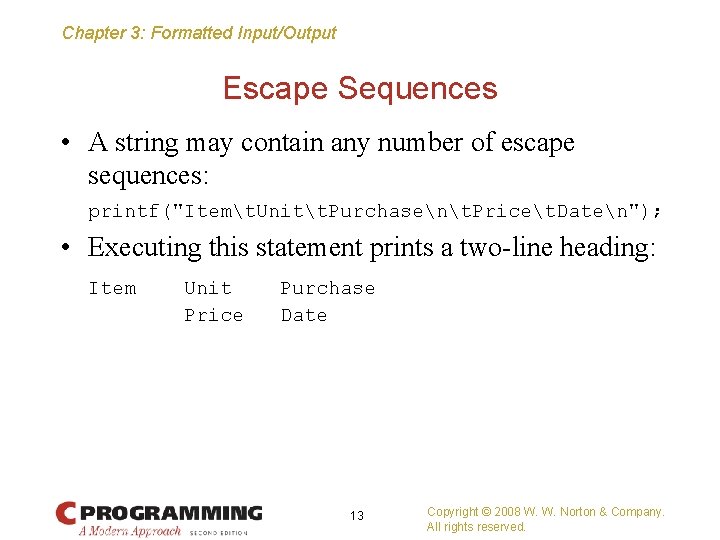 Chapter 3: Formatted Input/Output Escape Sequences • A string may contain any number of
