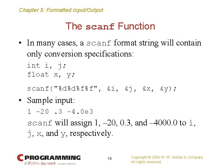 Chapter 3: Formatted Input/Output The scanf Function • In many cases, a scanf format