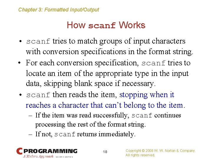 Chapter 3: Formatted Input/Output How scanf Works • scanf tries to match groups of
