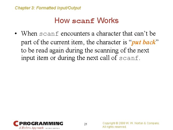 Chapter 3: Formatted Input/Output How scanf Works • When scanf encounters a character that