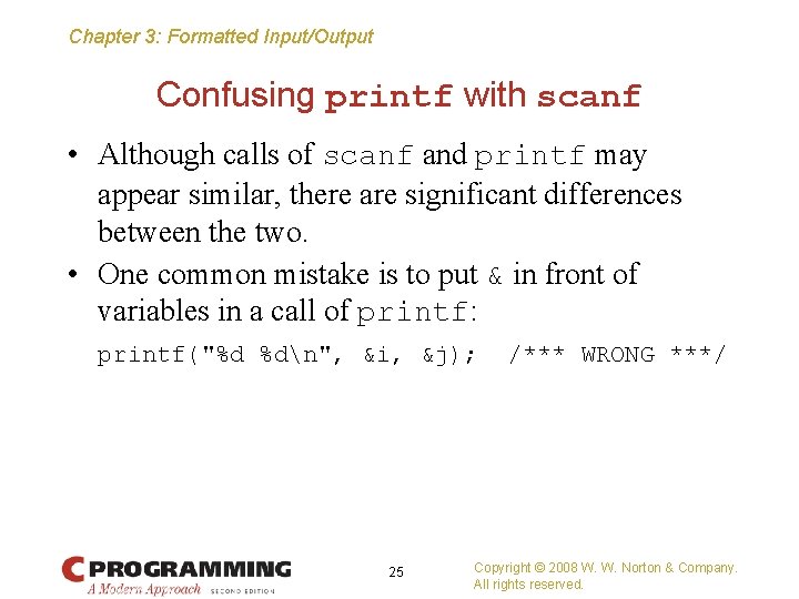 Chapter 3: Formatted Input/Output Confusing printf with scanf • Although calls of scanf and