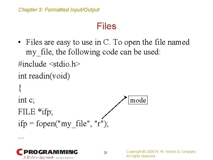 Chapter 3: Formatted Input/Output Files • Files are easy to use in C. To