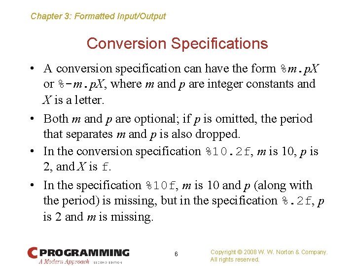 Chapter 3: Formatted Input/Output Conversion Specifications • A conversion specification can have the form