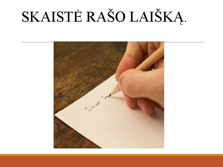 SKAISTĖ RAŠO LAIŠKĄ. 