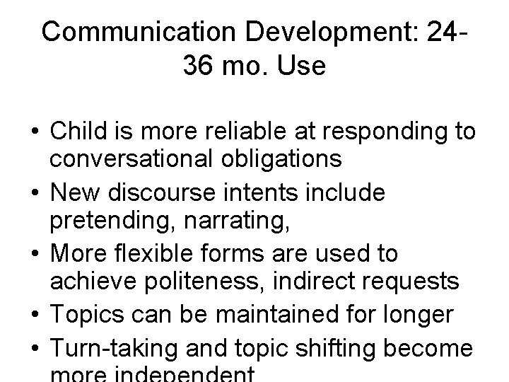 Communication Development: 2436 mo. Use • Child is more reliable at responding to conversational