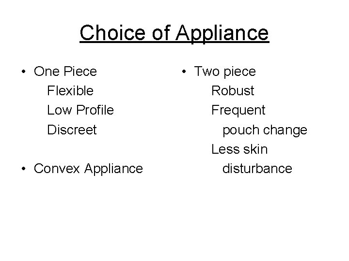 Choice of Appliance • One Piece Flexible Low Profile Discreet • Convex Appliance •