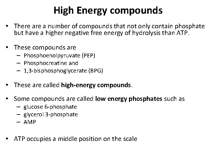 High Energy compounds • There a number of compounds that not only contain phosphate