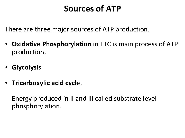 Sources of ATP There are three major sources of ATP production. • Oxidative Phosphorylation
