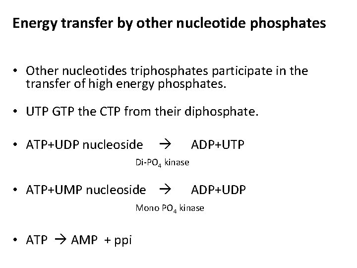 Energy transfer by other nucleotide phosphates • Other nucleotides triphosphates participate in the transfer