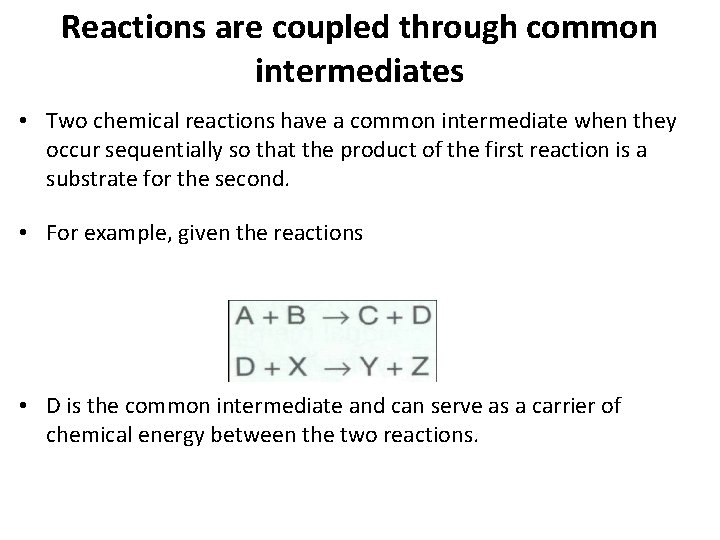 Reactions are coupled through common intermediates • Two chemical reactions have a common intermediate