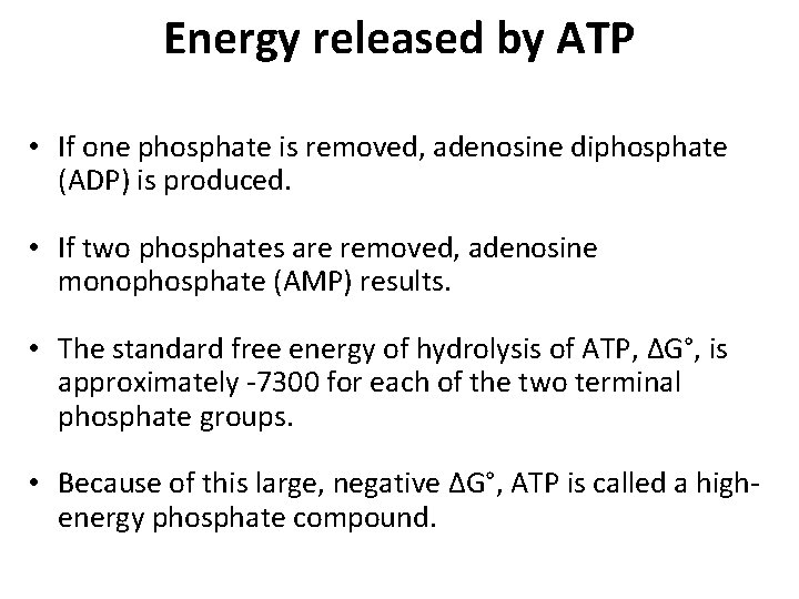 Energy released by ATP • If one phosphate is removed, adenosine diphosphate (ADP) is