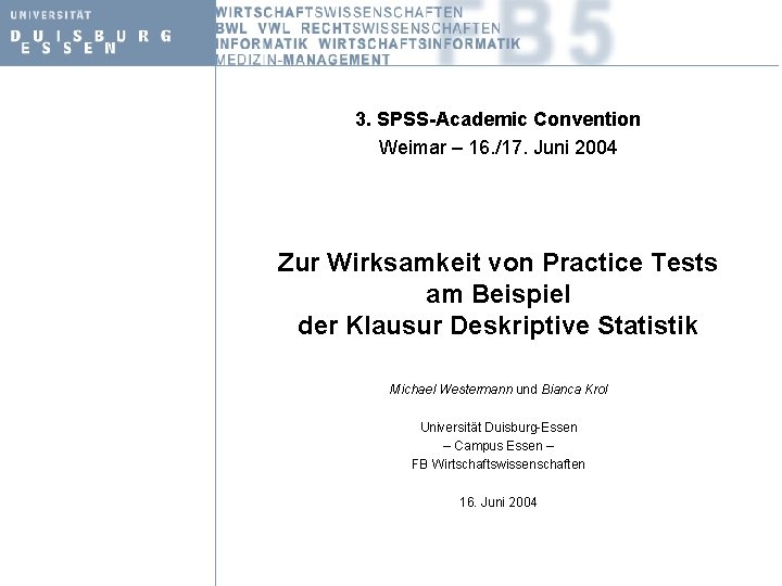 3. SPSS-Academic Convention Weimar – 16. /17. Juni 2004 Zur Wirksamkeit von Practice Tests