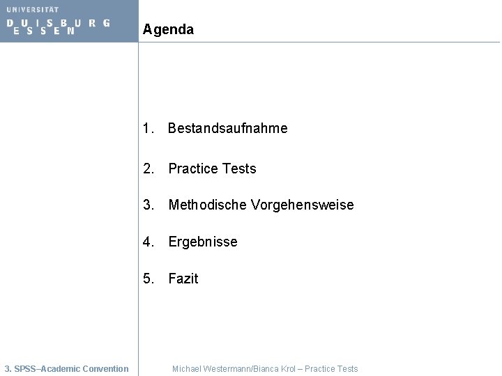 Agenda 1. Bestandsaufnahme 2. Practice Tests 3. Methodische Vorgehensweise 4. Ergebnisse 5. Fazit 3.