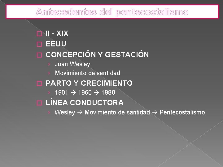 Antecedentes del pentecostalismo II - XIX � EEUU � CONCEPCIÓN Y GESTACIÓN � ›