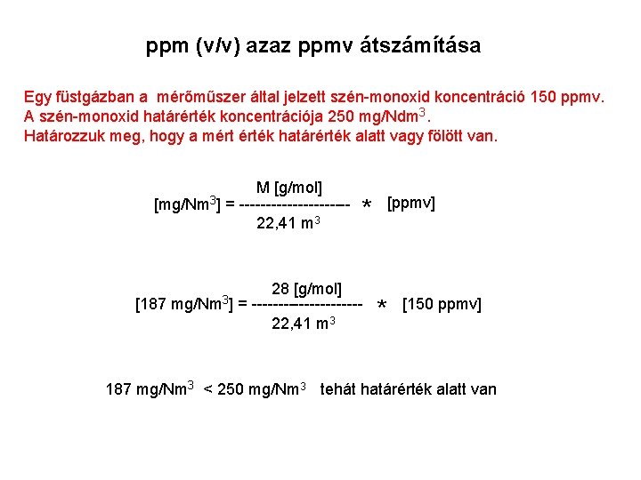 ppm (v/v) azaz ppmv átszámítása Egy füstgázban a mérőműszer által jelzett szén-monoxid koncentráció 150
