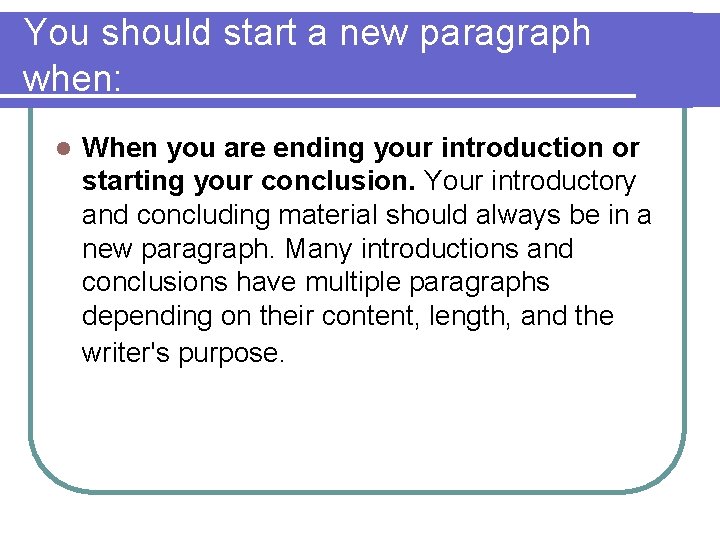 You should start a new paragraph when: l When you are ending your introduction