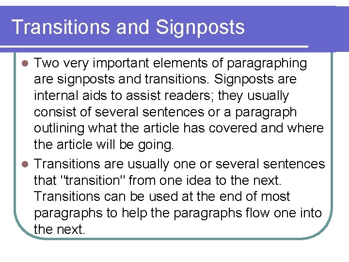 Transitions and Signposts Two very important elements of paragraphing are signposts and transitions. Signposts