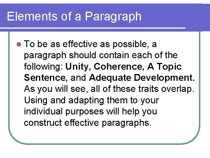 Elements of a Paragraph l To be as effective as possible, a paragraph should