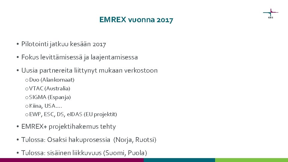EMREX vuonna 2017 • Pilotointi jatkuu kesään 2017 • Fokus levittämisessä ja laajentamisessa •