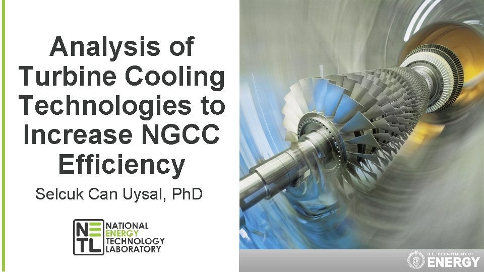 Month Day, Year Analysis of Turbine Cooling Technologies to Increase NGCC Efficiency Selcuk Can