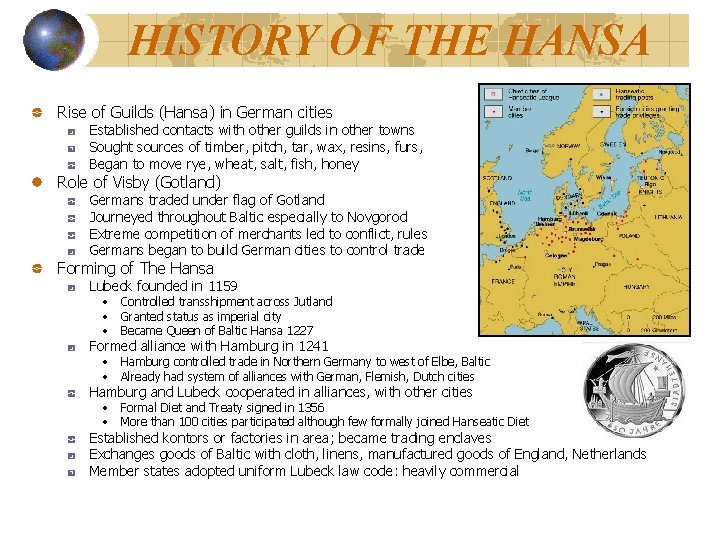 HISTORY OF THE HANSA Rise of Guilds (Hansa) in German cities Established contacts with