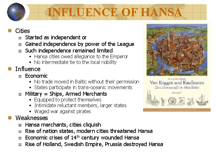 INFLUENCE OF HANSA Cities Started as independent or Gained independence by power of the