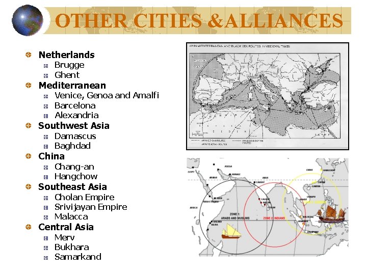 OTHER CITIES &ALLIANCES Netherlands Brugge Ghent Mediterranean Venice, Genoa and Amalfi Barcelona Alexandria Southwest