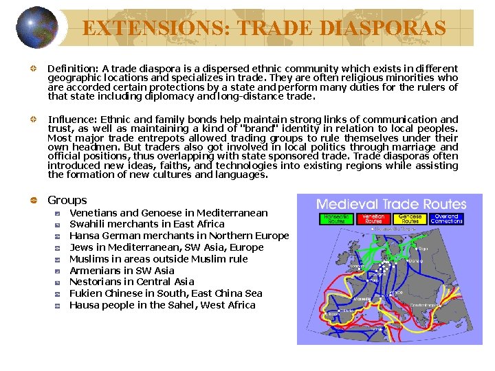 EXTENSIONS: TRADE DIASPORAS Definition: A trade diaspora is a dispersed ethnic community which exists