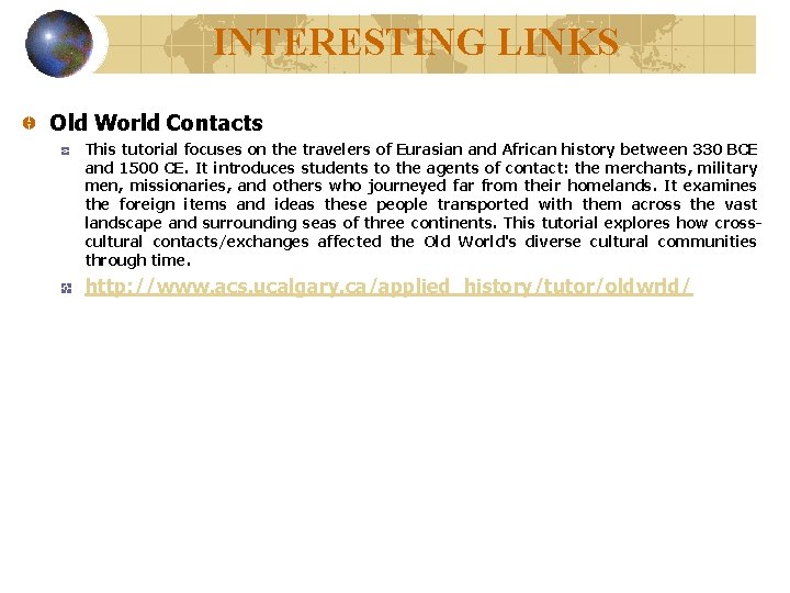INTERESTING LINKS Old World Contacts This tutorial focuses on the travelers of Eurasian and