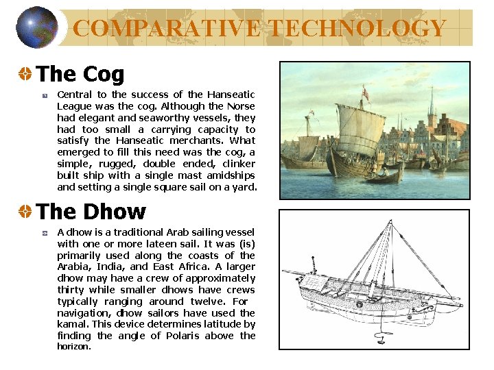 COMPARATIVE TECHNOLOGY The Cog Central to the success of the Hanseatic League was the