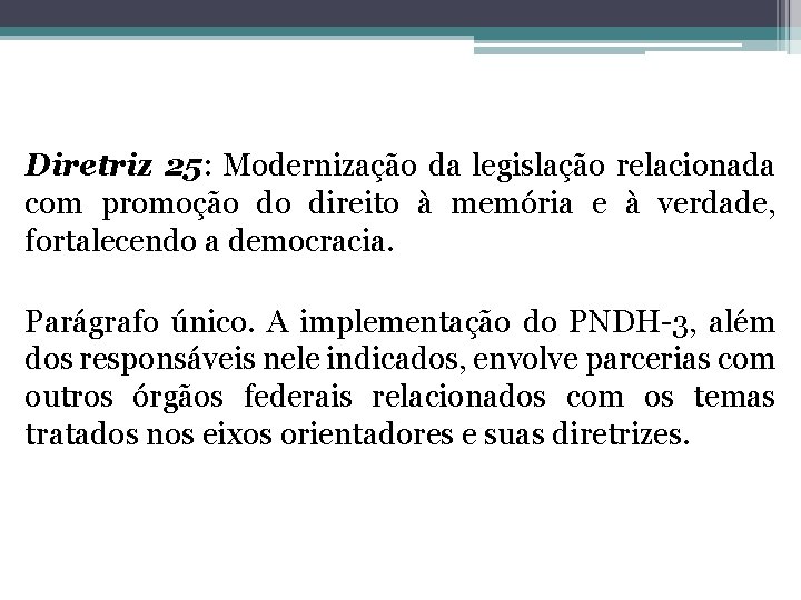 Diretriz 25: Modernização da legislação relacionada com promoção do direito à memória e à