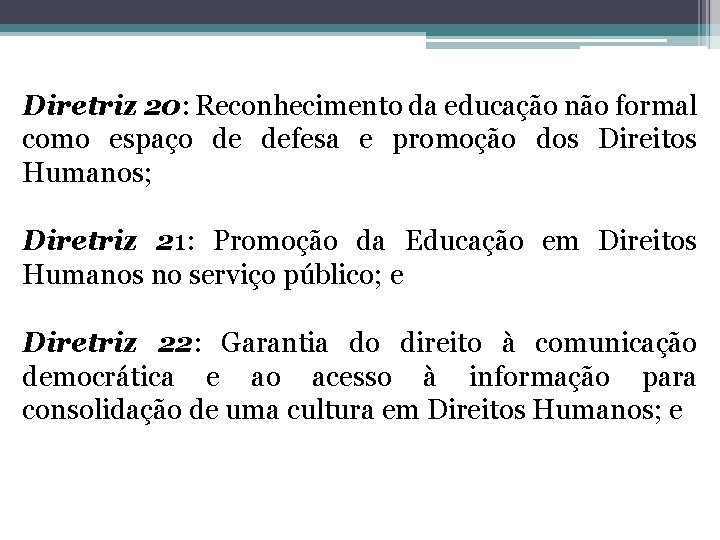 Diretriz 20: Reconhecimento da educação não formal como espaço de defesa e promoção dos