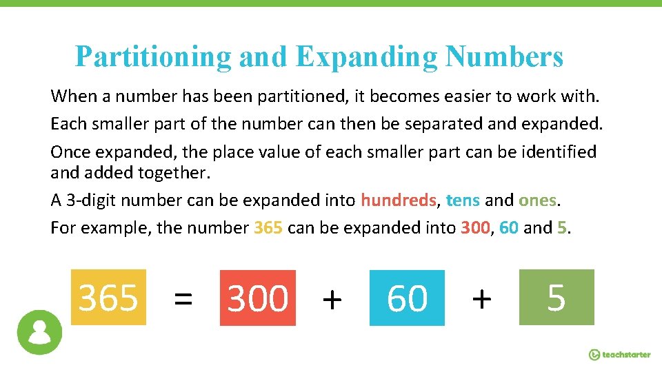 Partitioning and Expanding Numbers When a number has been partitioned, it becomes easier to
