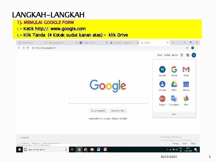 LANGKAH-LANGKAH 1). MEMULAI GOOGLE FORM 1. - Ketik http//: www. google. com 2. -